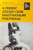A Ferenc József-i kor nagyhatalmi politikája - Diószegi István