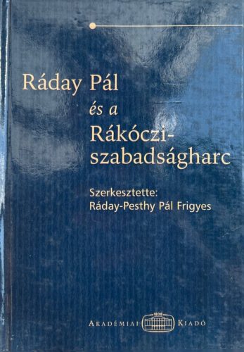 Ráday Pál és a Rákóczi-szabadságharc - R. Várkonyi Ágnes