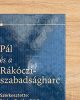 Ráday Pál és a Rákóczi-szabadságharc - R. Várkonyi Ágnes