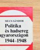 Politika és hadsereg Magyarországon 1944-1948 - Mucs Sándor