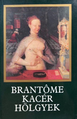 Kacér hölgyek - Pierre de Bourdeille (Brantôme)