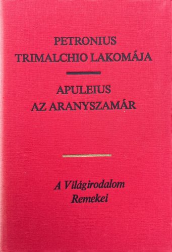 Trimalchio lakomája/Az aranyszamár - Petronius