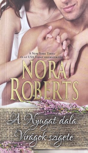 A nyugat dala/Virágok szigete - Nora Roberts
