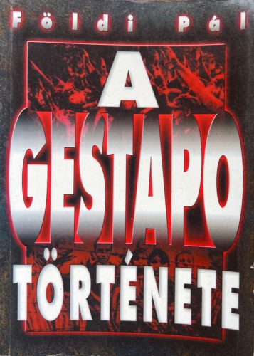 A Gestapo története - Földi Pál