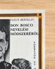 Don Bosco nevelési módszeréről - Fascie Bertalan