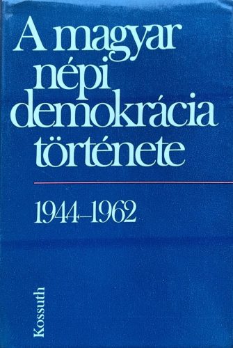 A magyar népi demokrácia története - Balogh Sándor