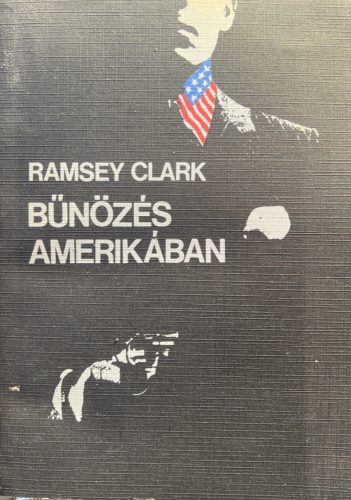 Bűnözés Amerikában - Ramsey Clark