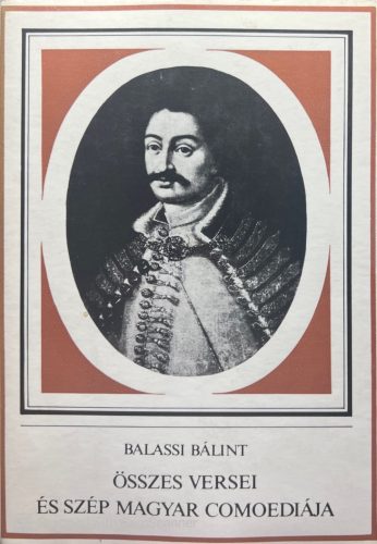Balassi Bálint összes versei és szép magyar comoediája - Balassi Bálint