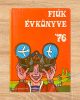 Fiúk Évkönyve 1976 - Patay László - Takács Ferenc - Király Ernő