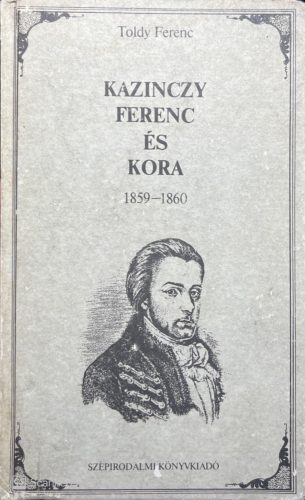 Kazinczy Ferenc és kora 1859-1860 -  Toldy Ferenc