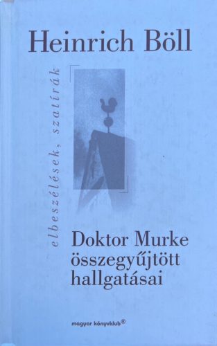 Doktor Murke összegyűjtött hallgatásai - Heinrich Böll