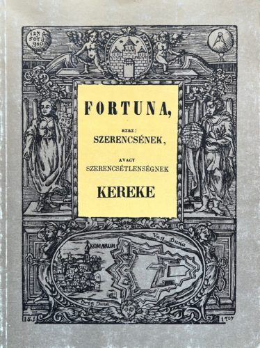 Fortuna, azaz: szerencsének, avagy szerencsétlenségnek kereke - Bardi Terézia