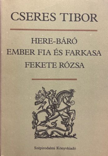Here-báró/Ember fia és farkasa/Fekete rózsa - Cseres Tibor