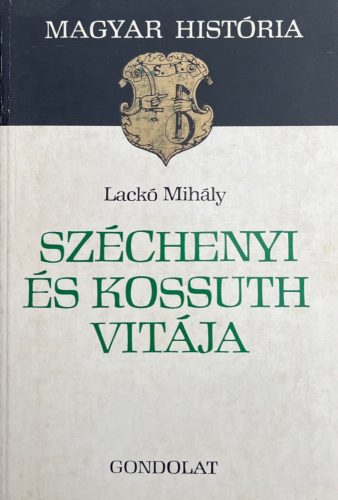 Széchenyi és Kossuth vitája - Lackó Mihály