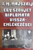 Egy szovjet diplomata visszaemlékezései - I. M. Majszkij