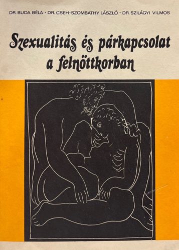 Szexualitás és párkapcsolat a felnőttkorban - Dr. Buda Béla, Dr. Cseh-Szombathy László, Dr. Szilágyi Vilmos