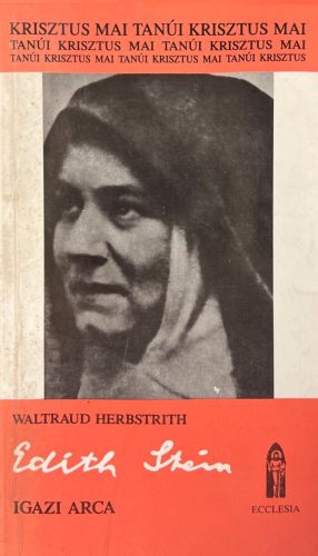 Edith Stein igazi arca - Waltraud Herbsttrith