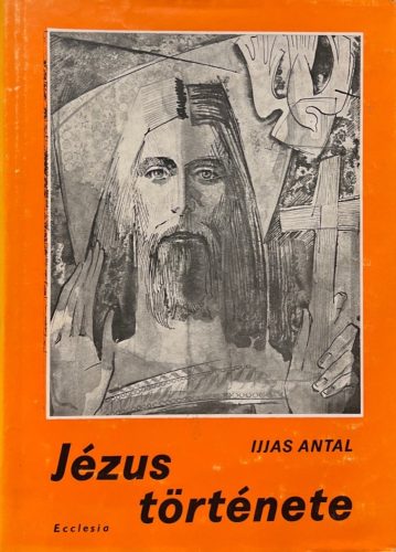 Jézus története I. (töredék) - Ijjas Antal