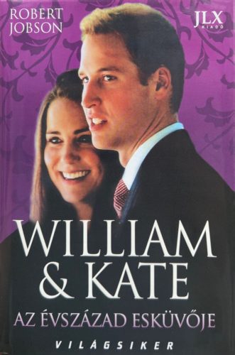 William & Kate - Az évszázad esküvője - Robert Jobson