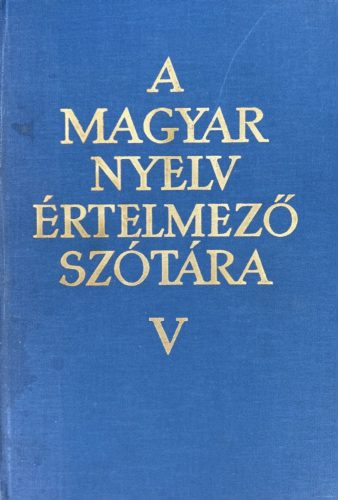 A magyar nyelv értelmező szótára V. - Grozdics Judit