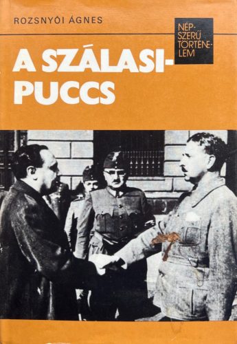 A Szálasi-puccs - Rozsnyói Ágnes