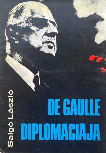 De Gaulle diplomáciája - Salgó László