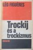 Trockij és a trockizmus - Léo Figuéres