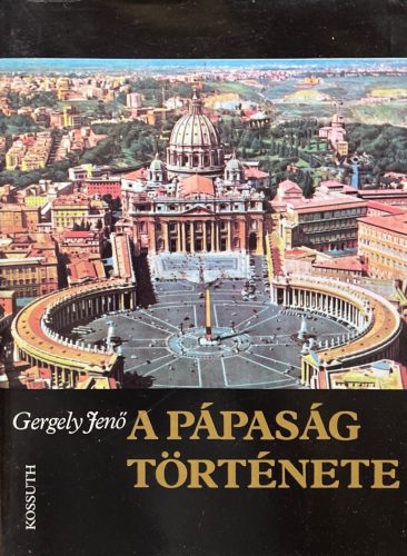 A pápaság története -Gergely Jenő