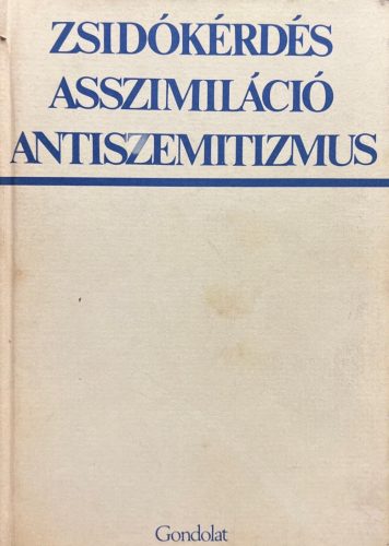 Zsidókérdés, asszimiláció, antiszemitizmus -Molnár Erik
