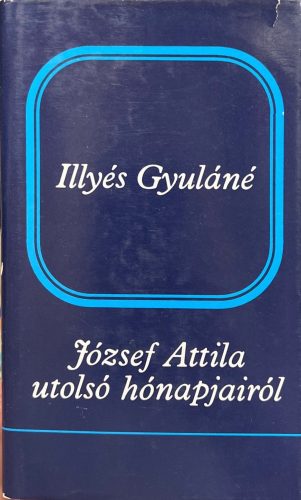 József Attila utolsó hónapjairól -Illyés Gyuláné