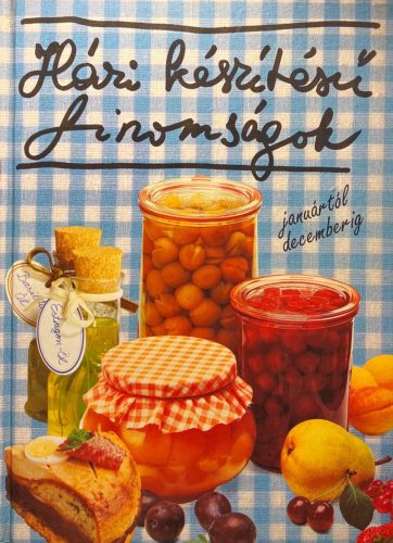 Házi készítésű finomságok -Monika Rohardt