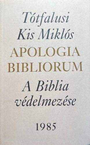 Apologia Bibliorum - Tótfalusi Kis Miklós