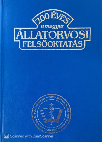 200 éves a magyar állatorvosi felsőoktatás 1787-1987 - Dr. Holló Ferenc (Szerk.)