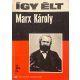 Így élt Marx Károly - Millok Éva
