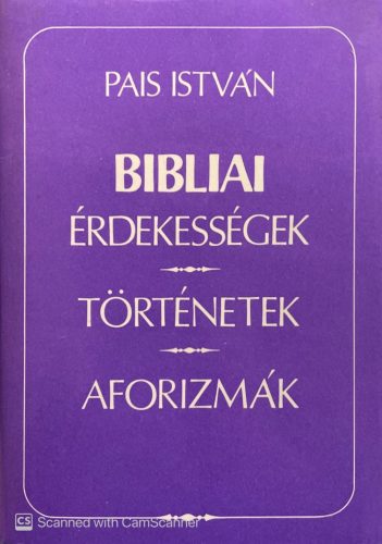 Bibliai érdekességek, történetek, aforizmák - Pais István