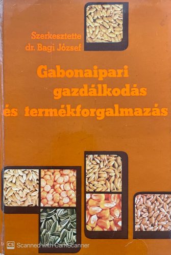 Gabonaipari gazdálkodás és termékforgalmazás - Dr. Bagi József