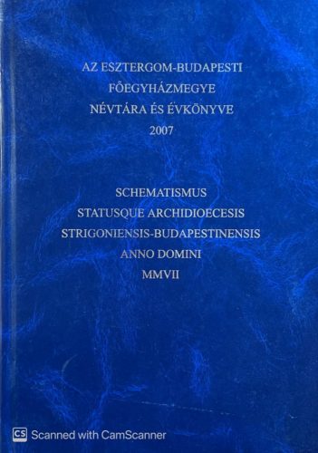Mig Balázs - Az Esztergom-Budapesti Főegyházmegye névtára és évkönyve 2007