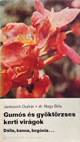 Jankovich Oszkár - Gumós és gyöktörzses kerti virágok