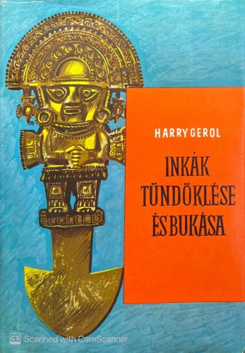 Inkák tündöklése és bukása - E. Harry Gerol
