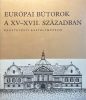 Európai bútorok a XV-XVII. században - Batári Ferenc