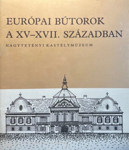 Európai bútorok a XV-XVII. században - Batári Ferenc
