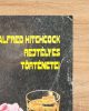 Alfred Hitchcock rejtélyes történetei - Edward O. Hoch, Michael Collins, Helen Nielsen, Lawrence Treat, George Grover Kipp
