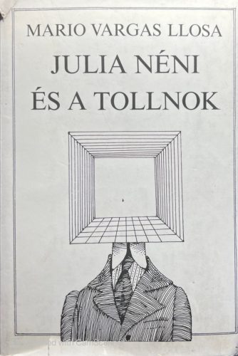 Julia néni és a tollnok - Mario Vargas Llosa