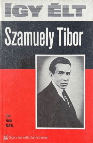 Így élt Szamuely Tibor - Simor András