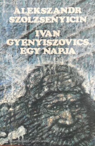 Ivan Gyenyiszovics egy napja - Alekszandr Szolzsenyicin